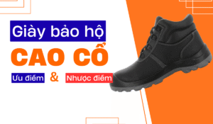 ưu và nhược điểm giày bảo hộ cao cổ